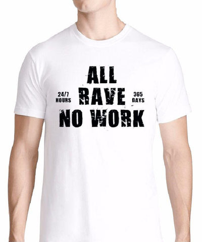 All Rave No Work T-Shirt