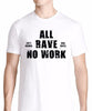 All Rave No Work T-Shirt